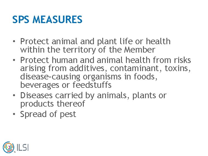SPS MEASURES • Protect animal and plant life or health within the territory of