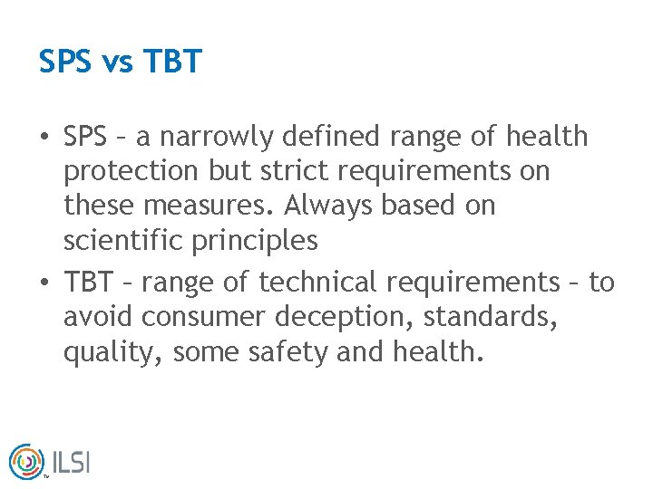 SPS vs TBT • SPS – a narrowly defined range of health protection but