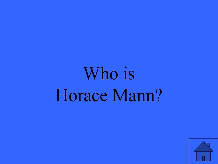 Who is Horace Mann? 