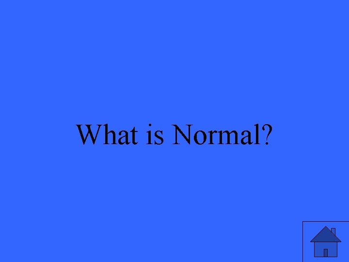 What is Normal? 