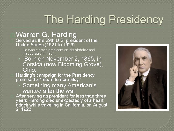 The Harding Presidency � Warren � G. Harding Served as the 29 th U.