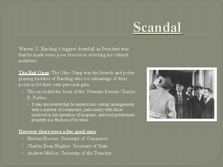 Scandal • Warren G. Harding’s biggest downfall as President was that he made some