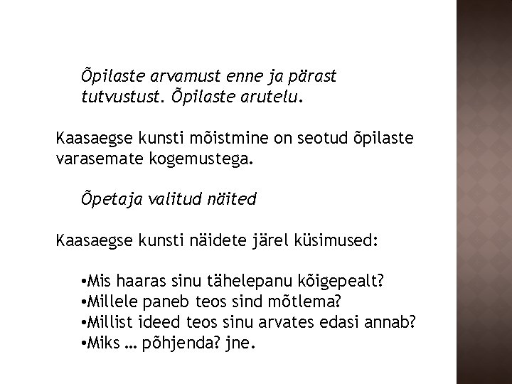 Õpilaste arvamust enne ja pärast tutvustust. Õpilaste arutelu. Kaasaegse kunsti mõistmine on seotud õpilaste