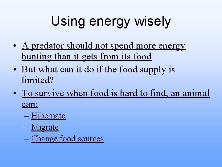 Using energy wisely • A predator should not spend more energy hunting than it