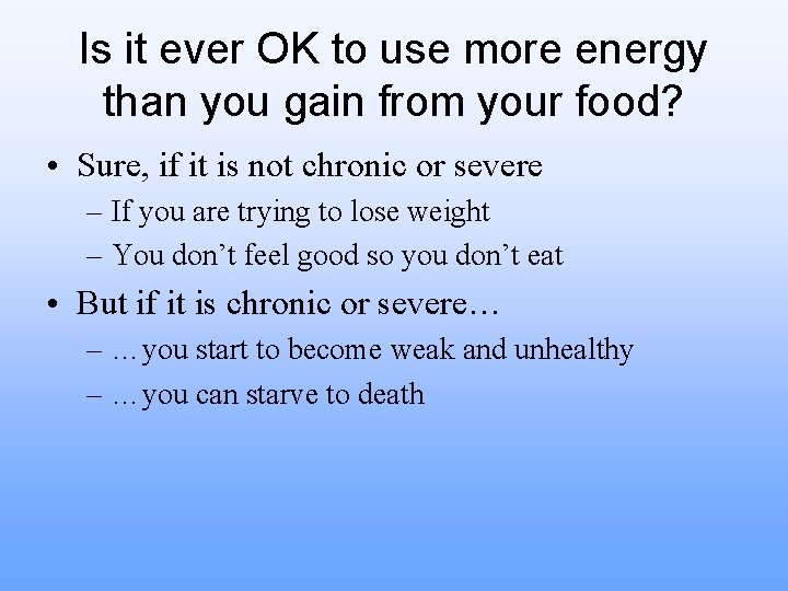 Is it ever OK to use more energy than you gain from your food?