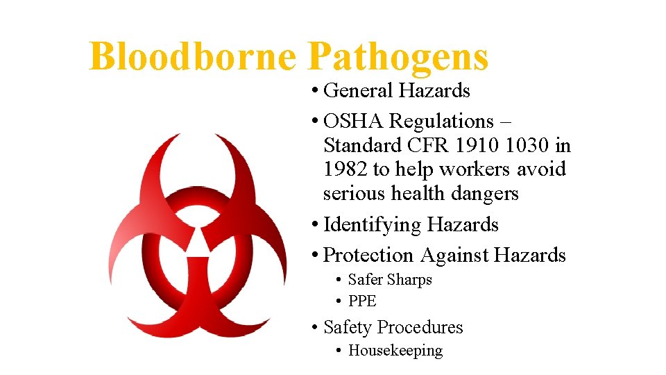 Bloodborne Pathogens • General Hazards • OSHA Regulations – Standard CFR 1910 1030 in