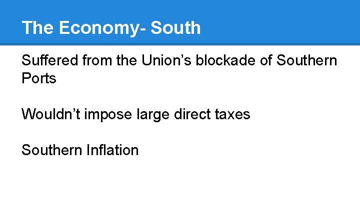 The Economy- South Suffered from the Union’s blockade of Southern Ports Wouldn’t impose large