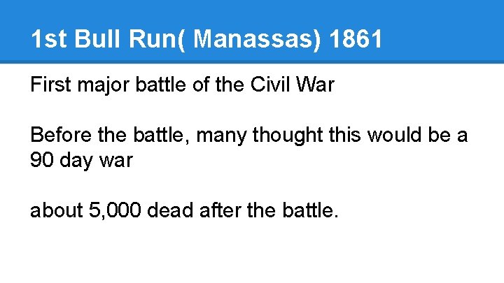 1 st Bull Run( Manassas) 1861 First major battle of the Civil War Before