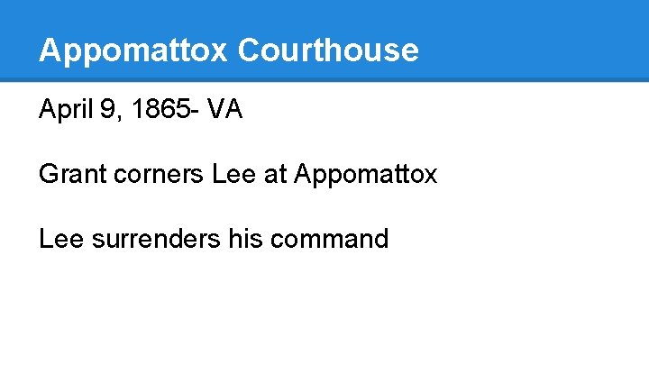 Appomattox Courthouse April 9, 1865 - VA Grant corners Lee at Appomattox Lee surrenders