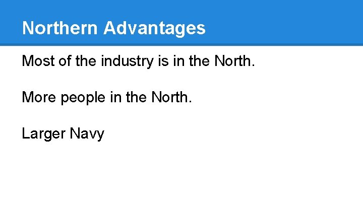 Northern Advantages Most of the industry is in the North. More people in the