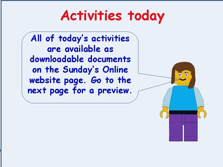 Activities today All of today’s activities are available as downloadable documents on the Sunday’s