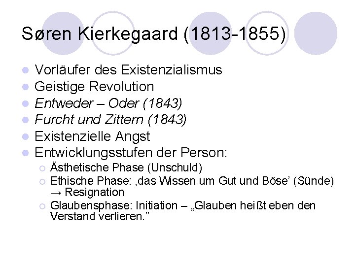 Søren Kierkegaard (1813 -1855) l l l Vorläufer des Existenzialismus Geistige Revolution Entweder –