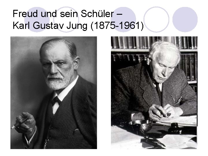 Freud und sein Schüler – Karl Gustav Jung (1875 -1961) 