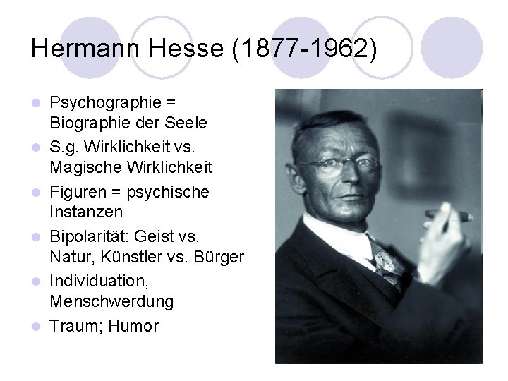 Hermann Hesse (1877 -1962) l l l Psychographie = Biographie der Seele S. g.