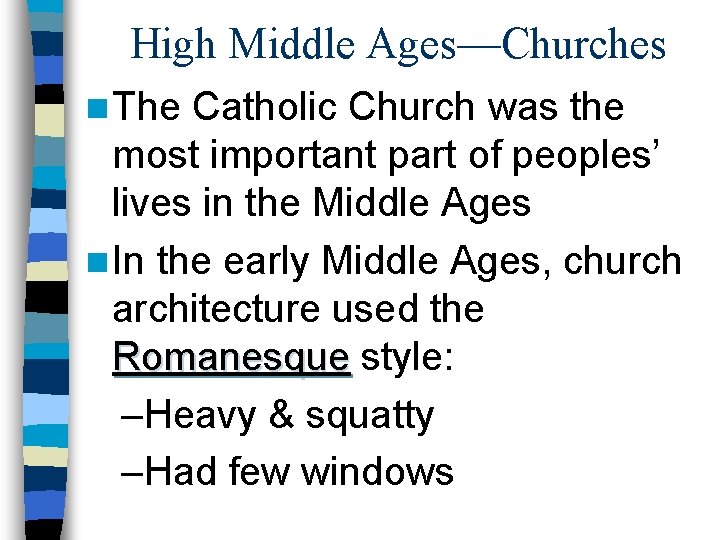 High Middle Ages—Churches n The Catholic Church was the most important part of peoples’