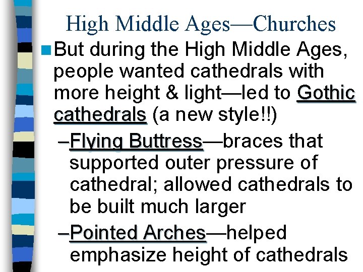 High Middle Ages—Churches n But during the High Middle Ages, people wanted cathedrals with