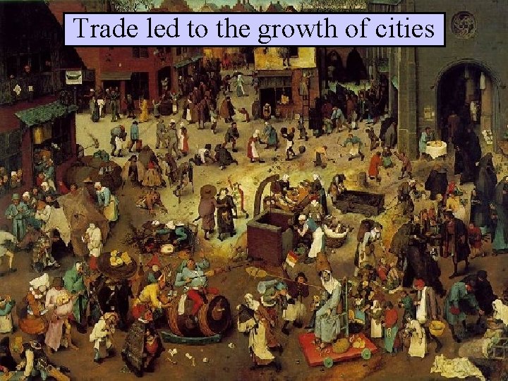 After the Crusades, people wanted Medieval brought Trade led to thefairs growth of cities