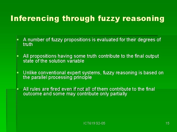 Inferencing through fuzzy reasoning § A number of fuzzy propositions is evaluated for their