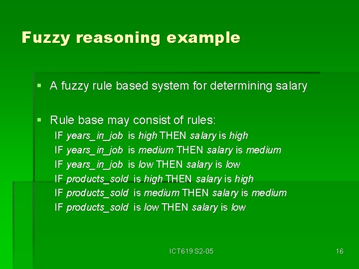 Fuzzy reasoning example § A fuzzy rule based system for determining salary § Rule