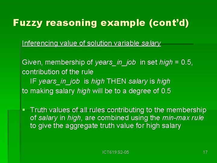 Fuzzy reasoning example (cont’d) Inferencing value of solution variable salary Given, membership of years_in_job