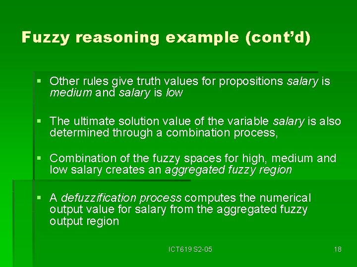 Fuzzy reasoning example (cont’d) § Other rules give truth values for propositions salary is