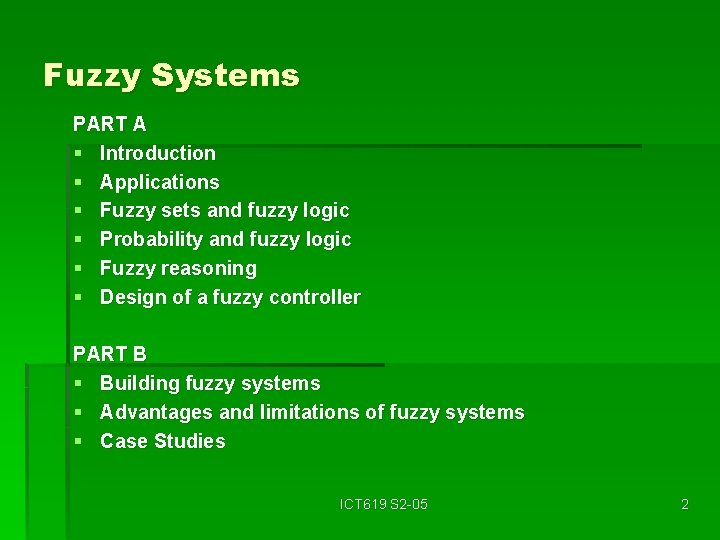 Fuzzy Systems PART A § Introduction § Applications § Fuzzy sets and fuzzy logic