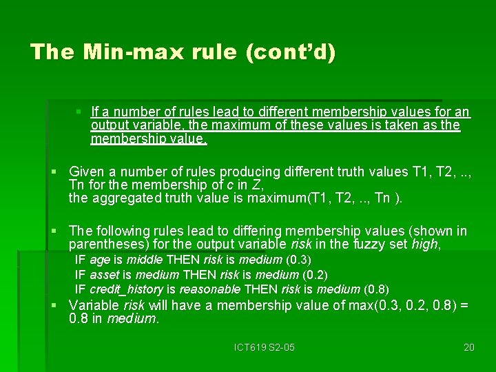 The Min-max rule (cont’d) § If a number of rules lead to different membership