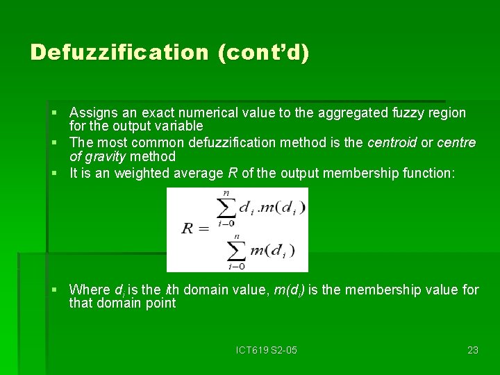 Defuzzification (cont’d) § Assigns an exact numerical value to the aggregated fuzzy region for