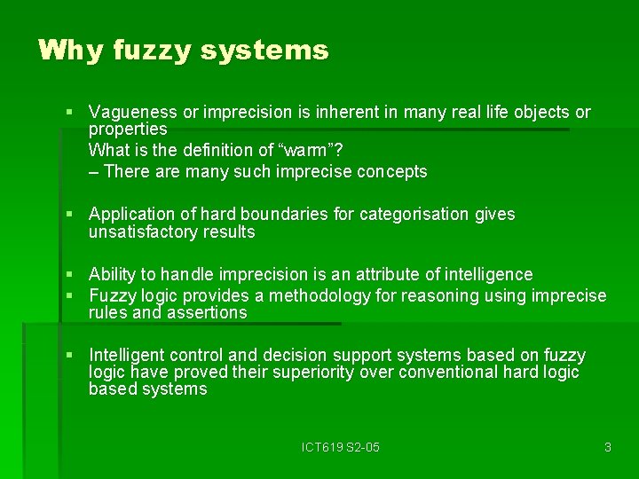 Why fuzzy systems § Vagueness or imprecision is inherent in many real life objects