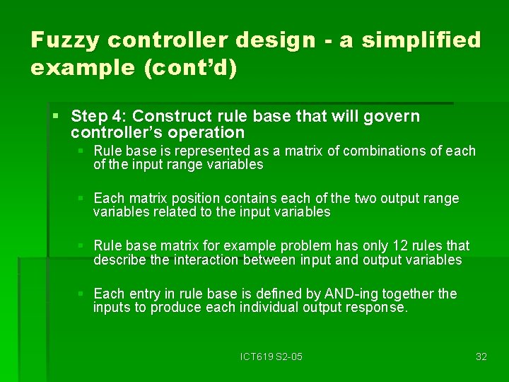 Fuzzy controller design - a simplified example (cont’d) § Step 4: Construct rule base