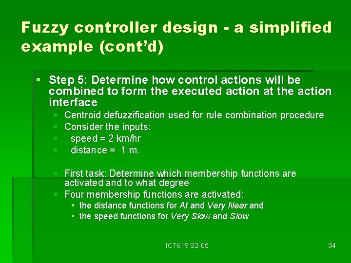 Fuzzy controller design - a simplified example (cont’d) § Step 5: Determine how control