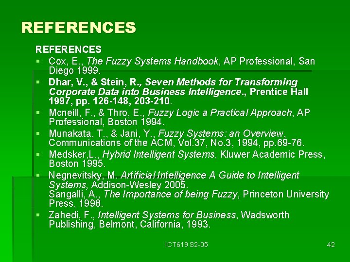 REFERENCES § Cox, E. , The Fuzzy Systems Handbook, AP Professional, San Diego 1999.