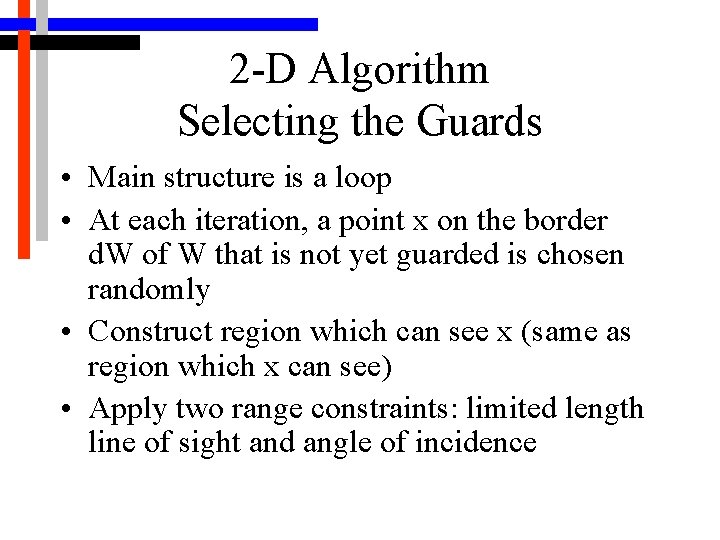 2 -D Algorithm Selecting the Guards • Main structure is a loop • At