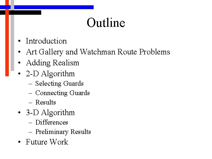 Outline • • Introduction Art Gallery and Watchman Route Problems Adding Realism 2 -D