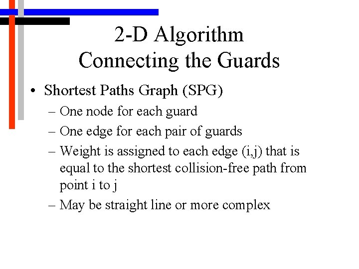2 -D Algorithm Connecting the Guards • Shortest Paths Graph (SPG) – One node