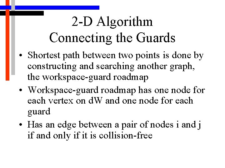 2 -D Algorithm Connecting the Guards • Shortest path between two points is done