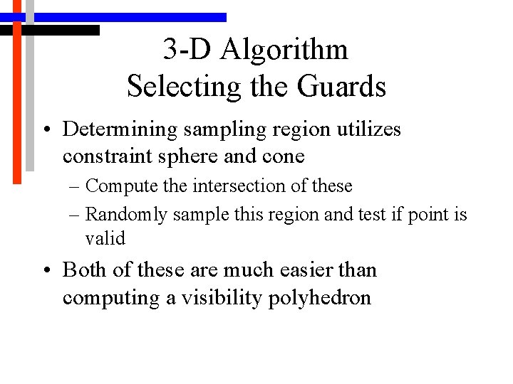 3 -D Algorithm Selecting the Guards • Determining sampling region utilizes constraint sphere and