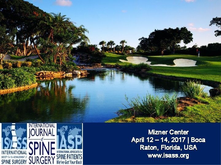 Mizner Center April 12 – 14, 2017 | Boca Raton, Florida, USA www. isass.