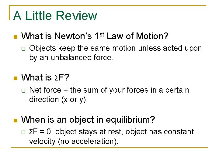 A Little Review n What is Newton’s 1 st Law of Motion? q n