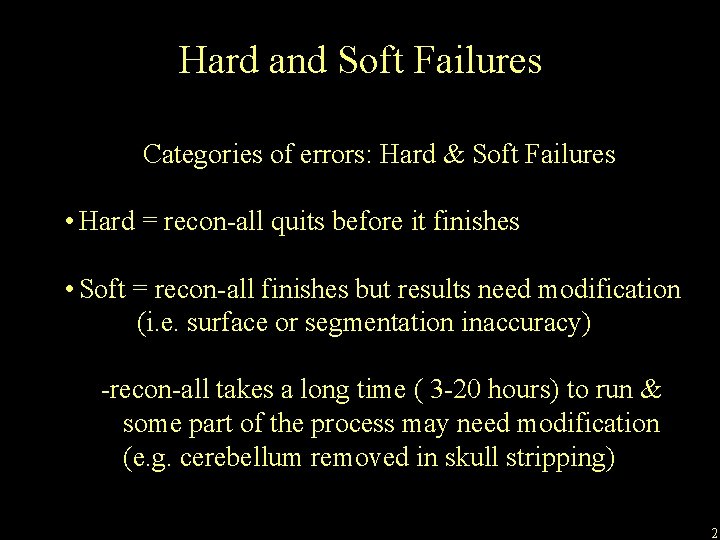 Hard and Soft Failures Categories of errors: Hard & Soft Failures • Hard =
