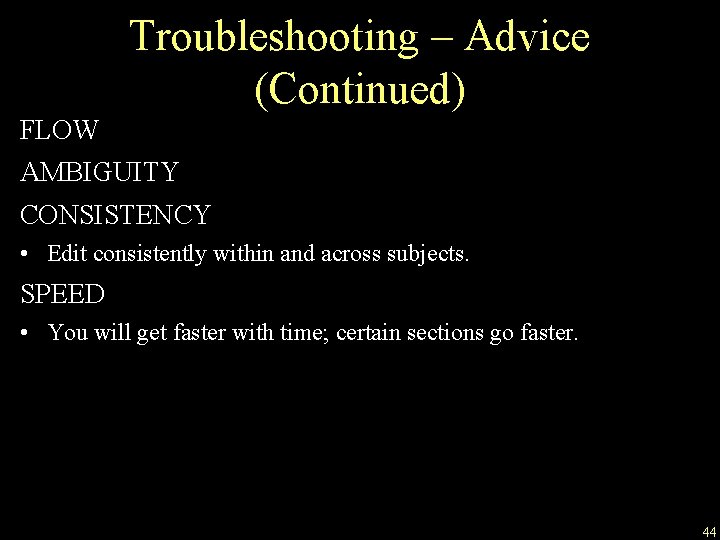 Troubleshooting – Advice (Continued) FLOW AMBIGUITY CONSISTENCY • Edit consistently within and across subjects.