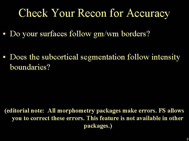 Check Your Recon for Accuracy • Do your surfaces follow gm/wm borders? • Does