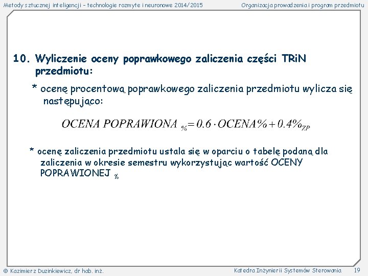 Metody sztucznej inteligencji – technologie rozmyte i neuronowe 2014/2015 Organizacja prowadzenia i program przedmiotu