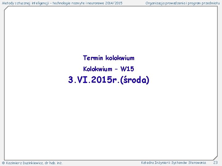 Metody sztucznej inteligencji – technologie rozmyte i neuronowe 2014/2015 Organizacja prowadzenia i program przedmiotu