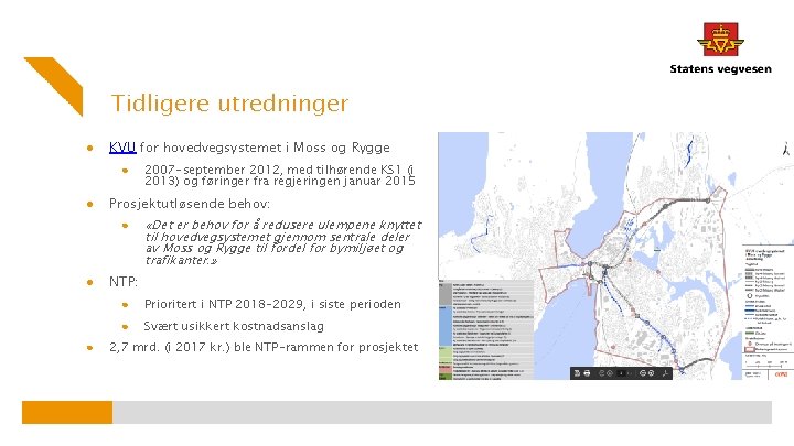 Tidligere utredninger ● KVU for hovedvegsystemet i Moss og Rygge ● ● Prosjektutløsende behov: