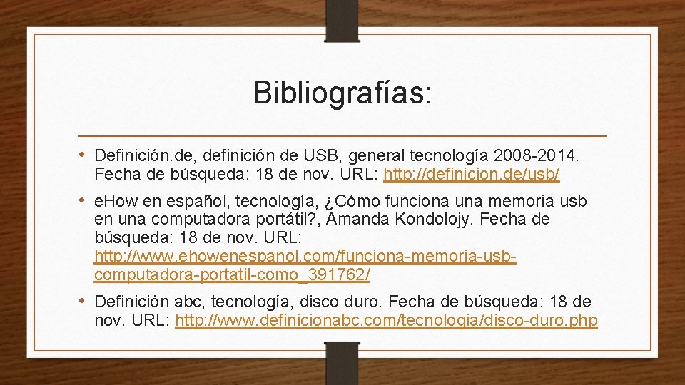 Bibliografías: • Definición. de, definición de USB, general tecnología 2008 -2014. Fecha de búsqueda: