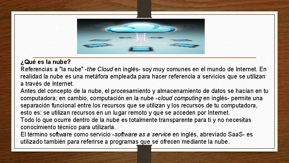 ¿Qué es la nube? Referencias a "la nube" -the Cloud en inglés- soy muy