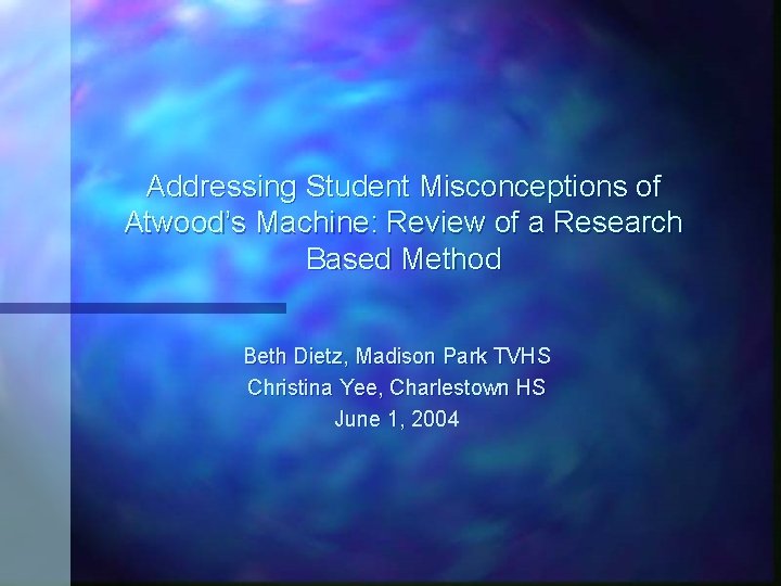 Addressing Student Misconceptions of Atwood’s Machine: Review of a Research Based Method Beth Dietz,