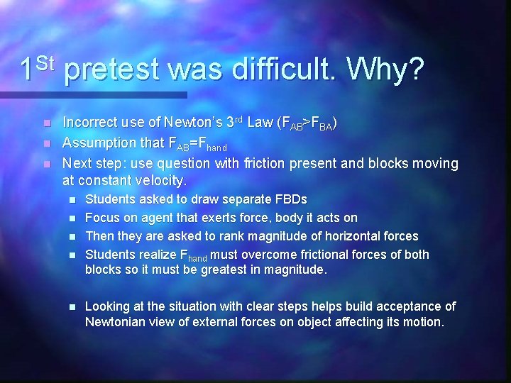 St 1 pretest was difficult. Why? Incorrect use of Newton’s 3 rd Law (FAB>FBA)