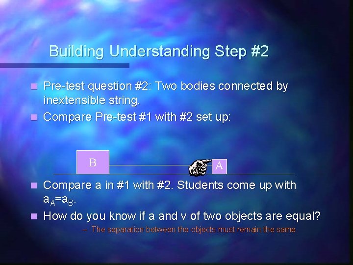 Building Understanding Step #2 Pre-test question #2: Two bodies connected by inextensible string. n